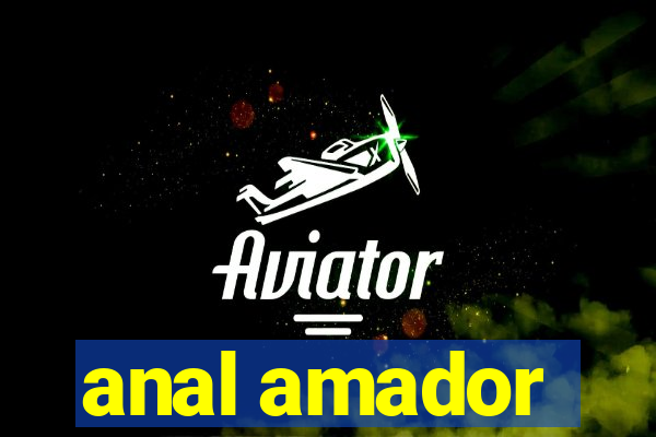 anal amador